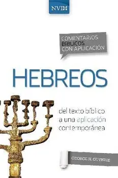 Comentario Bíblico Con Aplicación NVI Hebreos: del Texto Bíblico a Una Aplicación Contemporánea, Paperback/George H. Guthrie