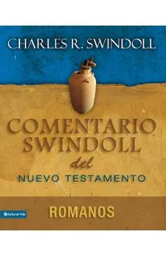 Comentario Swindoll del Nuevo Testamento: Romanos - Charles R. Swindoll