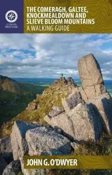 Comeragh, Galtee, Knockmealdown & Slieve Bloom Mountains. A Walking Guide, Paperback/John G. O'Dwyer