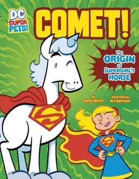 Comet!. The Origin of Supergirl's Horse, Paperback/Steve Korte