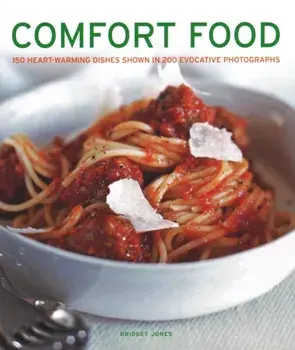 Comfort Food. 150 heartwarming dishes shown in 200 evocative photographs, Hardback/Bridget Jones
