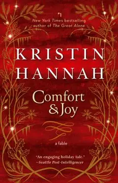 Comfort & Joy: A Fable - Kristin Hannah