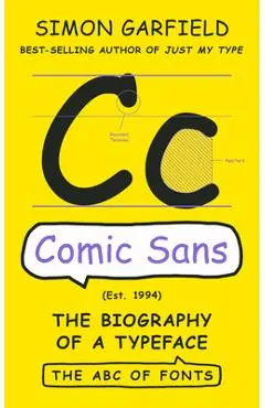 Comic Sans: The Biography of a Typeface - Simon Garfield