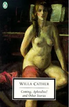 Coming, Aphrodite! - Willa Cather