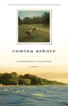 Coming Ashore: A Memoir, Paperback/Catherine Gildiner