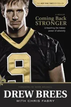 Coming Back Stronger: Unleashing the Hidden Power of Adversity, Paperback/Drew Brees