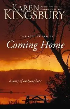 Coming Home: A Story of Undying Hope - Karen Kingsbury