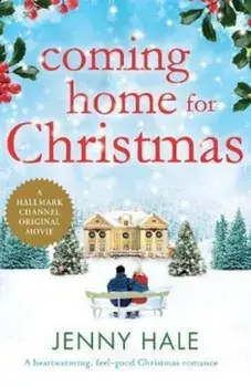 Coming Home for Christmas: A Heartwarming Feel Good Christmas Romance, Paperback/Jenny Hale