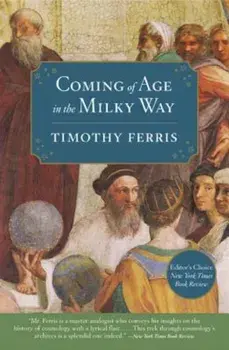 Coming of Age in the Milky Way, Paperback/Timothy Ferris