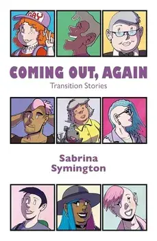 Coming Out, Again: Transition Stories, Paperback/Sabrina Symington