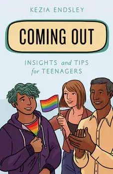 Coming Out: Insights and Tips for Teenagers, Paperback/Kezia Endsley