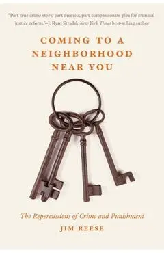 Coming to a Neighborhood Near You: The Repercussions of Crime and Punishment - Jim Reese
