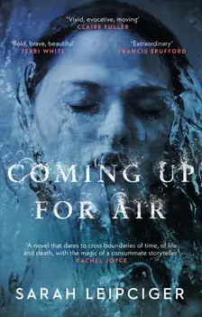 Coming Up for Air. A remarkable true story richly reimagined, Paperback/Sarah Leipciger