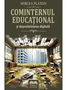 Cominternul educational si descolarizarea digitala/Mircea Platon