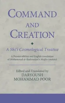 Command and Creation: A Shi'i Cosmological Treatise, Hardback/Dr. Daryoush Mohammad Poor