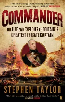 Commander. The Life and Exploits of Britain's Greatest Frigate Captain, Paperback/Stephen Taylor