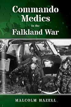Commando Medics in the Falkland War, Paperback/Malcolm Hazell
