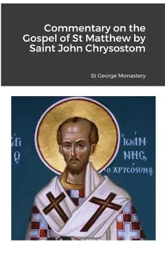 Commentary on the Gospel of St Matthew by Saint John Chrysostom - St George Monastery