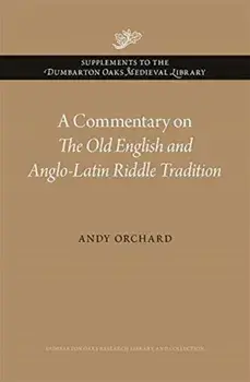 Commentary on The Old English and Anglo-Latin Riddle Tradition, Hardback/Andy Orchard