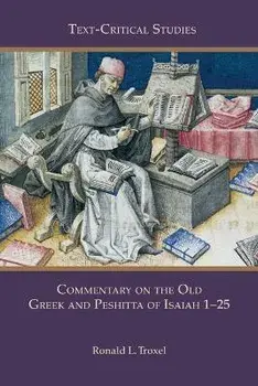 Commentary on the Old Greek and Peshitta of Isaiah 1-25, Paperback/Ronald L. Troxel