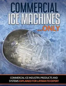 Commercial Ice Machines Only: Commercial Ice Products and Systems Explained for Any Level, Paperback/Scott Oakley