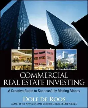 Commercial Real Estate Investing: A Creative Guide to Succesfully Making Money, Paperback/Dolf de Roos