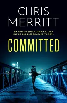 Committed. the propulsive new thriller from the bestselling author, Paperback/Chris Merritt