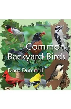 Common Backyard Birds - Doris Dumrauf