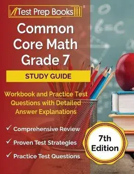 Common Core Math Grade 7 Study Guide Workbook and Practice Test Questions with Detailed Answer Explanations [7th Edition], Paperback/Joshua Rueda