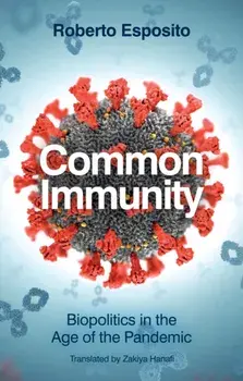 Common Immunity. Biopolitics in the Age of the Pandemic, Paperback/Roberto (University of Naples) Esposito