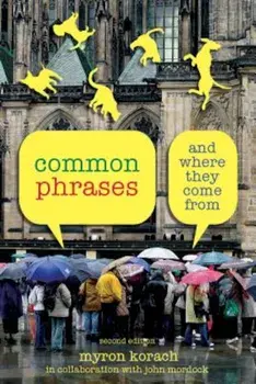 Common Phrases: And Where They Come from, Paperback/Myron Korach