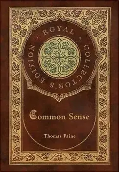 Common Sense (Royal Collector's Edition) (Case Laminate Hardcover with Jacket), Hardcover/Thomas Paine
