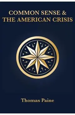 Common Sense & The American Crisis - Thomas Paine