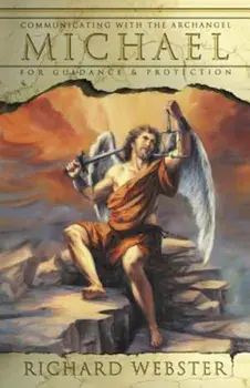Communicating with Archangel Michael: For Guidance & Protection, Paperback/Richard Webster
