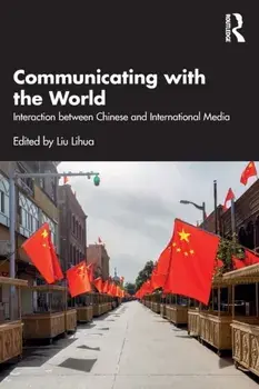 Communicating with the World. Interaction between Chinese and International Media, Paperback/***