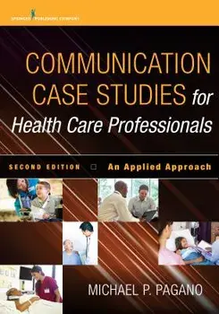 Communication Case Studies for Health Care Professionals, Second Edition: An Applied Approach, Paperback/Michael P. Pagano
