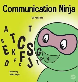 Communication Ninja: A Children's Book About Listening and Communicating Effectively, Hardcover/Mary Nhin