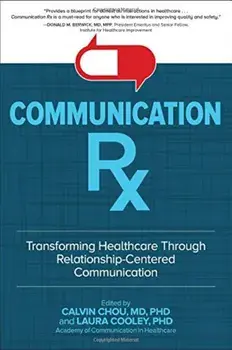 Communication Rx: Transforming Healthcare Through Relationship-Centered Communication, Hardcover/Calvin L. Chou