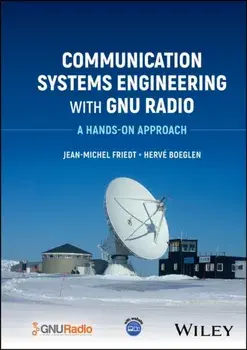 Communication Systems Engineering with GNU Radio. A Hands-on Approach, Hardback/***