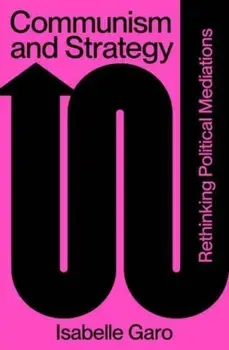 Communism and Strategy. Rethinking Political Mediations, Paperback/***