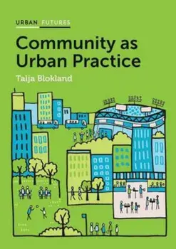 Community as Urban Practice, Paperback/Talja Blokland