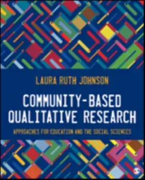 Community-Based Qualitative Research. Approaches for Education and the Social Sciences, Paperback/Laura Ruth Johnson