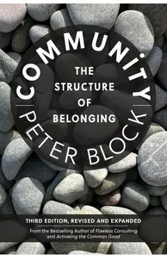 Community, Third Edition: The Structure of Belonging - Peter Block