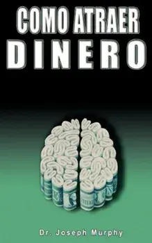 Como Atraer Dinero Por Dr.Joseph Murphy Autor de El Poder de La Mente Subconsciente, Paperback/Joseph Murphy
