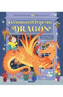 Cómo Cultivar Un Dragón / How to Grow a Dragon - Rachel Morrisroe