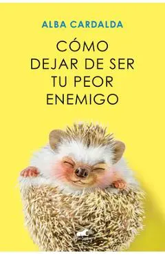 Cómo Dejar de Ser Tu Peor Enemigo / How to Stop Being Your Own Worst Enemy - Alba Cardalda