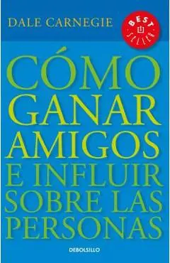 Como Ganar Amigos E Influir Sobre las Personas. How to Win Friends and Influence People - Dale Carnegie