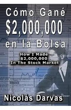 Como Gane $2,000,000 En La Bolsa / How I Made $2,000,000 in the Stock Market - Nicolas Darvas