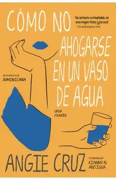 Cómo No Ahogarse En Un Vaso de Agua - Angie Cruz