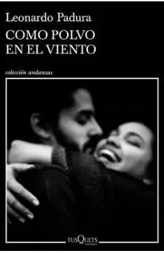 Como Polvo En El Viento - Leonardo Padura